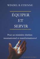 Équiper et Servir: Pour un ministère chrétien incarnationnel et transformationnel (French Edition) B0F3VKN66D Book Cover