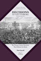 Decisions at Gettysburg: The Twenty Critical Decisions That Defined the Battle 162190542X Book Cover