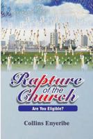 Rapture of the Church: Are You Eligible? 1540896587 Book Cover