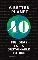 A Better Planet: Forty Big Ideas for a Sustainable Future 0300255225 Book Cover