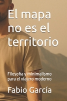 El mapa no es el territorio: Filosofia y minimalismo para el viajero moderno (Nómadas digitales y viajeros) (Spanish Edition) B0FJ62QLSV Book Cover