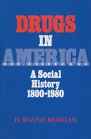 Drugs in America: A social history, 1800-1980 0815622821 Book Cover