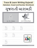 Trace and Learn Writing Gujarati Alphabet, Vowel and Number Workbook : Gujarati Barakhadi Nee Chopadee 1945285087 Book Cover