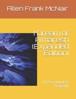 I Dream of A'Maresh (Expanded Edition): (a Post-Nuclear Tragedy) 1499784082 Book Cover