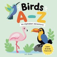 Birds A to Z, An Alphabet Adventure: ABC Alphabet Book for ages 2+ (Birds A Colorful Adventure) B0GZBG53HJ Book Cover