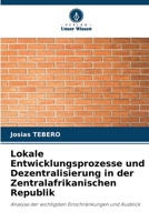 Lokale Entwicklungsprozesse und Dezentralisierung in der Zentralafrikanischen Republik 6205297736 Book Cover