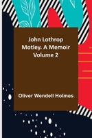 John Lothrop Motley: Volume 2 9356375844 Book Cover