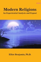 Modern Religions: An Experiential Analysis and Exposƒ 1257082612 Book Cover