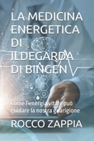 LA MEDICINA ENERGETICA DI ILDEGARDA DI BINGEN: Come l’energia vitale può guidare la nostra guarigione (Italian Edition) B0GYLL9VBT Book Cover