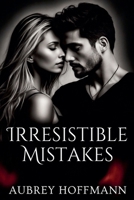 Irresistible Mistakes B0DX5YC3NZ Book Cover