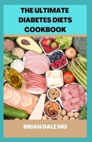 THE ULTIMATE DIABETIS DIETS COOKBOOK: Diabetic Cookbook And Meal Plan Easy And Healthy Meal Recipes B09CRKKL5M Book Cover