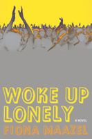 Woke Up Lonely: A Novel 1555976387 Book Cover