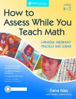 How to Assess While You Teach Math: Formative Assessment Practices and Lessons, Grades K-2: A Multimedia Professional Learning Resource 1935099175 Book Cover