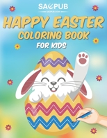 Happy Easter Coloring Book for Kids: A Collection of Fun and Easy Happy Easter Eggs Coloring Pages for Kids and Toddlers B08YD7JKR4 Book Cover