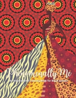 Phenomenally Me: An Inspirational Coloring Book for Black Women B08XYJK7X8 Book Cover