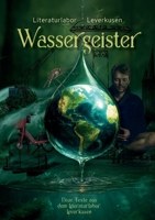 Wassergeister: Neue Texte aus dem Literaturlabor Leverkusen 3695162767 Book Cover