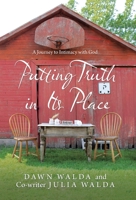 Putting Truth in Its Place: A Journey to Intimacy with God 1664229434 Book Cover
