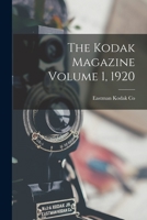 The Kodak Magazine Volume 1, 1920 1018096574 Book Cover