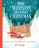 How Winston Delivered Christmas: A Festive Chapter Book with Black and White Illustrations 1529080851 Book Cover