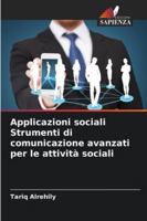 Applicazioni sociali Strumenti di comunicazione avanzati per le attività sociali (Italian Edition) 620883063X Book Cover