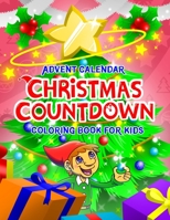 Advent Calendar Christmas Countdown Coloring Book for Kids: Color your way to Christmas Day Perfect Gift for Boys & Girls All Ages 1689914661 Book Cover
