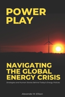 Power Play: Navigating the Global Energy Crisis B0F48YSHWC Book Cover