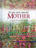 To Give and Keep from Helen Exley: To A Very Special Mother 1846341833 Book Cover