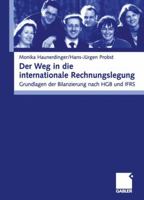 Der Weg in die internationale Rechnungslegung. Grundlagen der Bilanzierung nach HGB und IFRS 3409125612 Book Cover