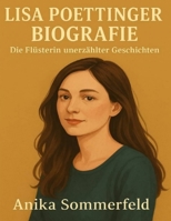 Lisa Poettinger Biografie: Die Flüsterin unerzählter Geschichten. (German Edition) B0FM4DX611 Book Cover