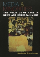 Media & Minorities: The Politics of Race in News and Entertainment (Spectrum Series) 0847694534 Book Cover