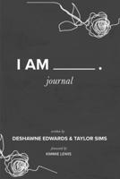 I Am: Journal B08XN9G7LY Book Cover