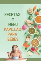 Papillas Y Menus Para Bebés/ Recetas De Papillas, Comidas Para Bebés: libro de papillas para bebes B0BBQHS22N Book Cover