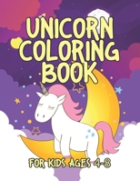 Unicorn Coloring Book for Kids Ages 4-8: Creative Coloring Pages with Funny Cute Unicorns for Kids Toddler Boys Girls Relax after School 169560993X Book Cover