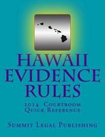 Hawaii Evidence Rules Courtroom Quick Reference: 2014 1497496489 Book Cover