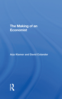 The Making of an Economist (Studies in the History, Methods and Boundaries of Economics) 0813306981 Book Cover