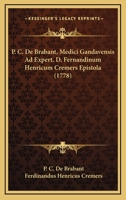 P. C. De Brabant, Medici Gandavensis Ad Expert. D. Fernandinum Henricum Cremers Epistola (1778) 1120669464 Book Cover