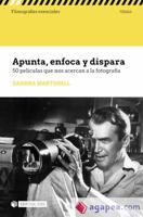 Apunta, enfoca y dispara: 50 películas que nos acercan a la fotografía 8491809279 Book Cover