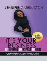 It's Your Business, Get Informed, Get Inspired and Get Going 1984518771 Book Cover