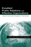 Excellent Public Relations and Effective Organizations: A Study of Communication Management in Three Countries (LEA's Communication Series) 0805818189 Book Cover
