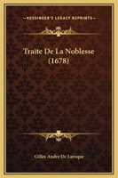Traita(c) de La Noblesse, de Ses Diffa(c)Rentes Espa]ces (A0/00d.1678) 2012628893 Book Cover