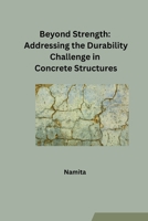 Beyond Strength: Addressing the Durability Challenge in Concrete Structures 3384248872 Book Cover