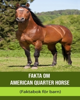 Feiten over Amerikaanse Quarter Horse (Feitenboek voor kinderen) B0BXNBF26S Book Cover