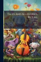 Tales And Allegories, By E.n.l.... 1279624000 Book Cover
