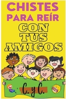Chistes Para Reír con tus Amigos B0BTRXSZCD Book Cover