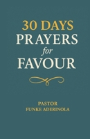 30 Days Prayers for Favour 1908228210 Book Cover