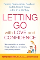 Letting Go with Love and Confidence: Raising Responsible, Resilient, Self-Sufficient Teens in the 21st Century 1583334297 Book Cover