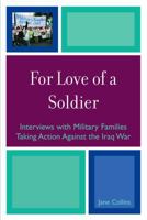 For Love of a Soldier: Interviews with Military Families Taking Action Against the Iraq War 0739123734 Book Cover