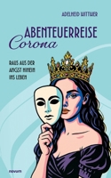 Abenteuerreise Corona: Raus aus der Angst hinein ins Leben (German Edition) 3991309823 Book Cover