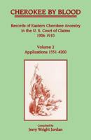 Cherokee by Blood: Volume 2, Records of Eastern Cherokee Ancestry in the U.S. Court of Claims 1906-1910, Applications 1551-4200 1556131119 Book Cover