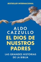 El Dios de nuestros padres: Las grandes historias de la Biblia The God of Our Fathers: The Great Stories of the Bible (Spanish edition) 006350961X Book Cover